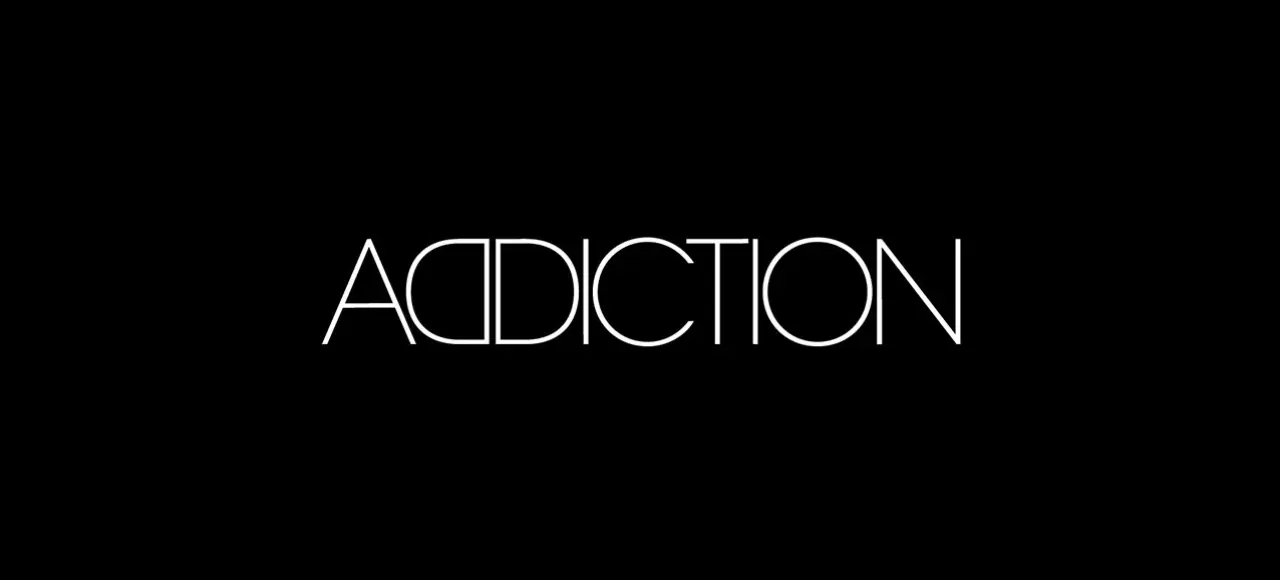 ADDICTION